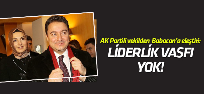 Ali Babacan'da liderlik vasfı yok!