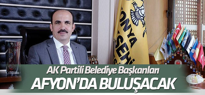 AK Parti'li Belediye Başkanları Afyonkarahisar'da buluşacak