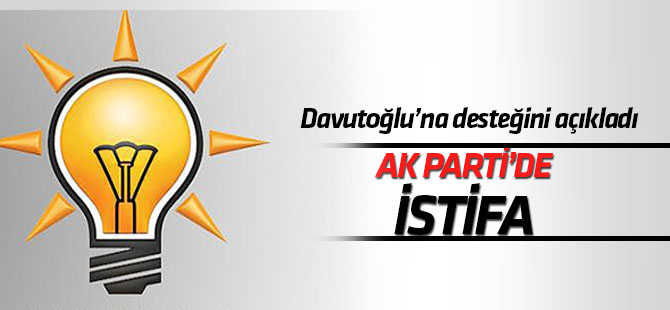 AK Parti'de istifa! Davutoğlu'na desteğini açıkladı