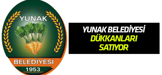 Yunak Belediyesi dükkanları satıyor