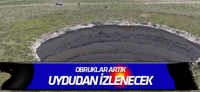 Arık: Obrukları uydu verileriyle izleyeceğiz