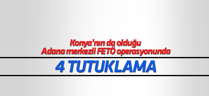 Adana merkezli 7 ildeki FETÖ/PDY operasyonu