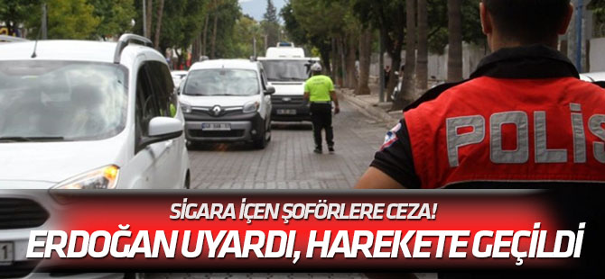 Sigara içen şoförlere ceza! Erdoğan uyardı, harekete geçildi