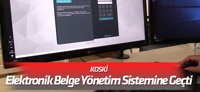 KOSKİ Elektronik Belge Yönetim Sistemine geçti