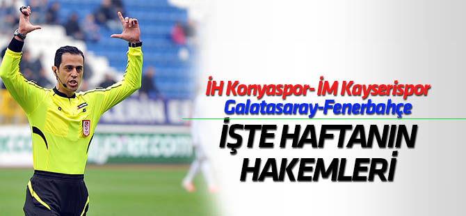Süper Lig'de haftanın hakemleri