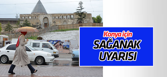 Meteorolojiden Konya için sağanak uyarısı