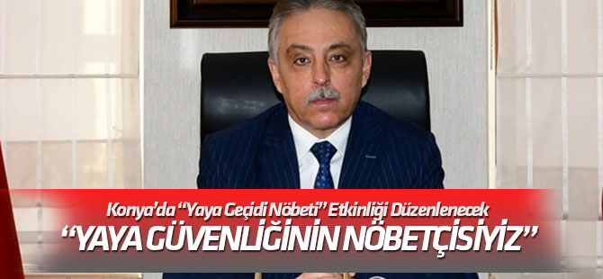 Konya’da, “Yaya Geçidi Nöbeti” Etkinliği Düzenlenecek