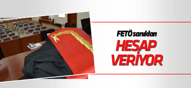 FETÖ sanıkları hesap veriyor
