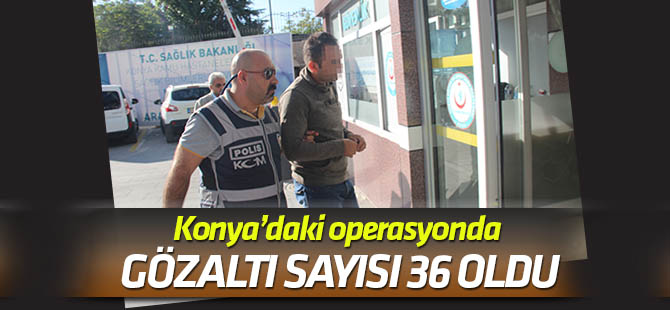 Konya merkezli FETÖ'nün kripto yapılanmasına yönelik operasyonda gözaltı sayısı 36 oldu