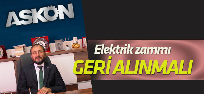 ASKON: Elektrik zammından vazgeçilmeli