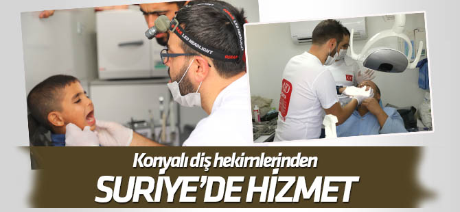 Konyalı diş hekimlerinden Suriye'de tedavi hizmeti