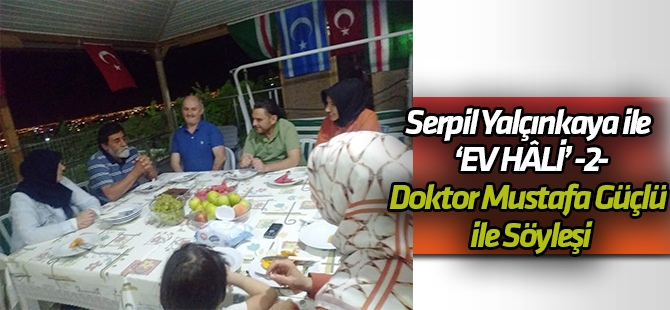 DOKTOR MUSTAFA GÜÇLÜ İLE SÖYLEŞİ…