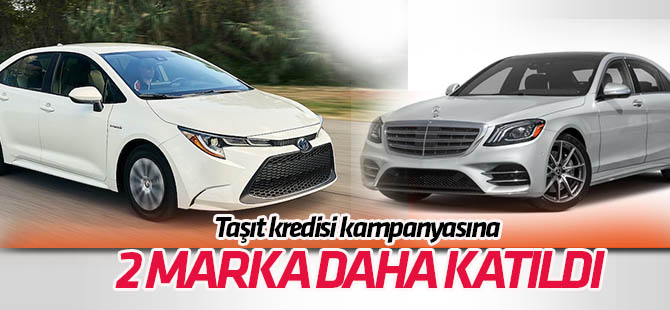 Taşıt kredisi kampanyasına Toyota ve Mercedes de dahil oldu