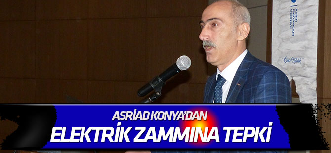 ASRİAD Konya’dan elektrik zammına tepki