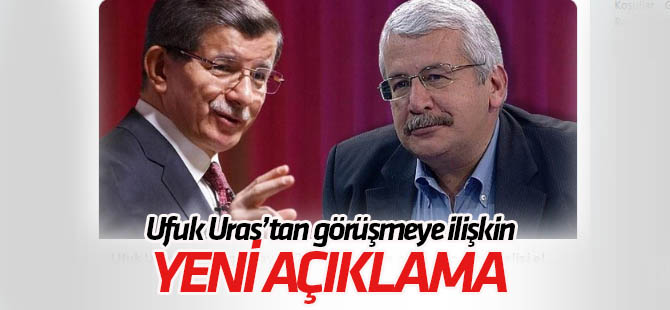 Ahmet Davutoğlu ile görüşen Ufuk Uras'tan yeni açıklama!