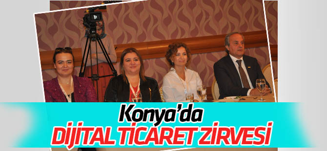 Konya'da 3. Dijital Ticaret Zirvesi