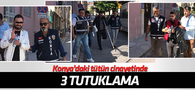 Konya'daki "tütün sarma" kavgasında 3 zanlı tutuklandı