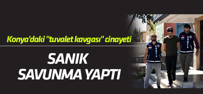 Konya'daki "tuvalet kavgası" cinayetinde sanık savunma yaptı