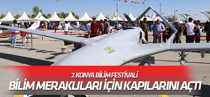 7. Konya Bilim Festivali Bilim Meraklıları İçin Kapılarını Açtı