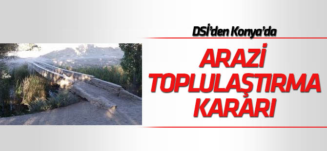 DSİ'den Ereğli'de toplulaştırılma kararı