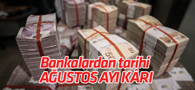 Bankalardan tarihi ağustos ayı karı