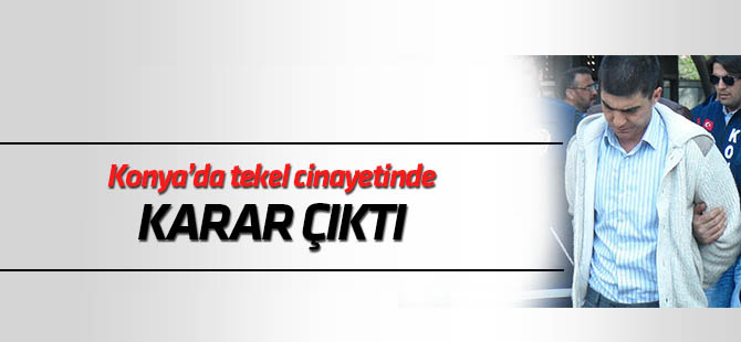 Konya'da tekel cinayetinde karar çıktı