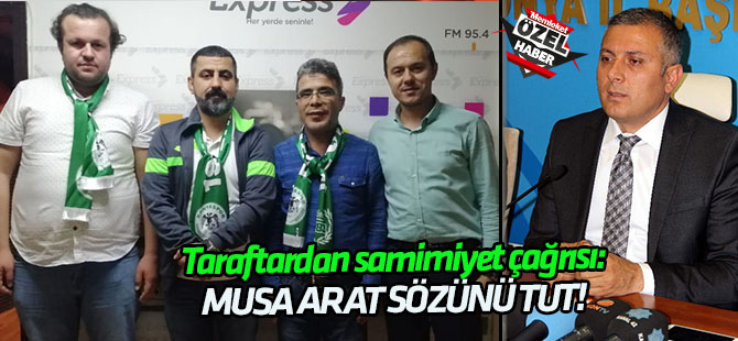 Taraftardan samimiyet çağrısı: MUSA ARAT SÖZÜNÜ TUT!