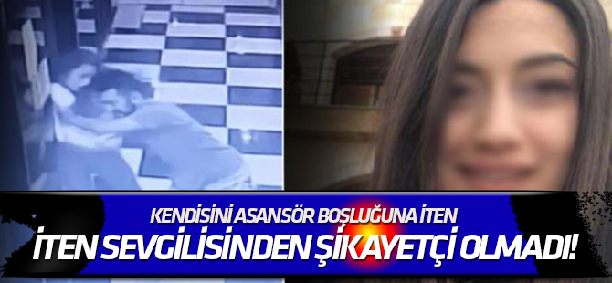 Kendisini asansör boşluğuna iten sevgilisinden şikayetçi olmadı!