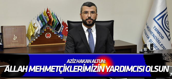Altun: Allah Mehmetçiklerimizin yardımcısı olsun