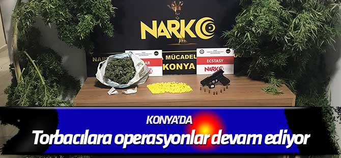 Torbacılara yönelik operasyonlar devam ediyor