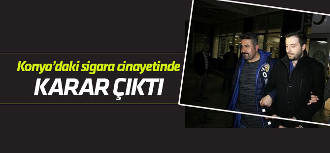 Konya'daki "Sigara" cinayetinde karar çıktı