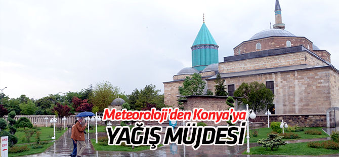 Meteoroloji'den Konya'ya yağış müjdesi! 5 günlük hava durumu