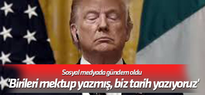 Sosyal medyada gündem oldu 'Birileri mektup yazmış, biz tarih yazıyoruz'