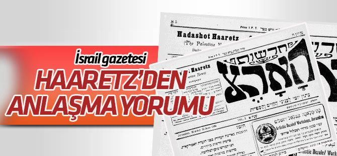 İsrail gazetesi: "Türkiye istediğini aldı"