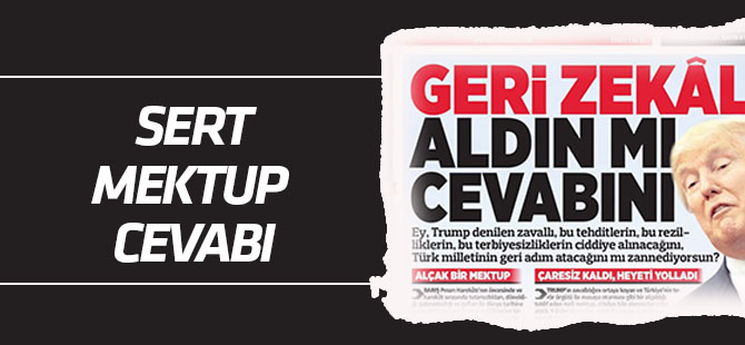 Türkgün'den Trump'a sert mektup tepkisi: Geri zekalı aldın mı cevabını