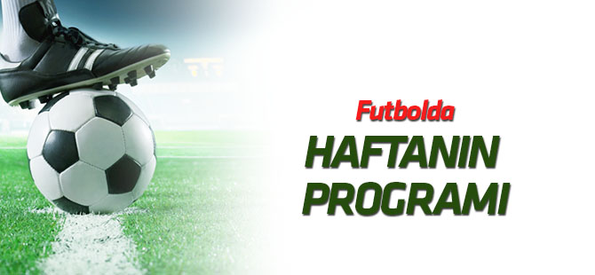 Futbolda haftanın programı
