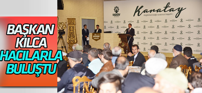 Başkan Kılca hacca giden Karataylıları buluşturdu