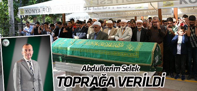 Abdülkerim Selek toprağa verildi