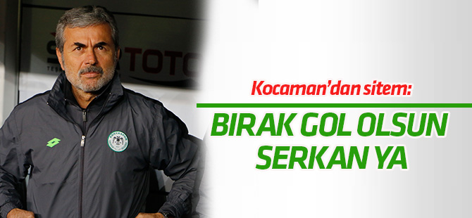 Aykut Kocaman’dan sitem: Bırak Gol olsun Serkan Ya