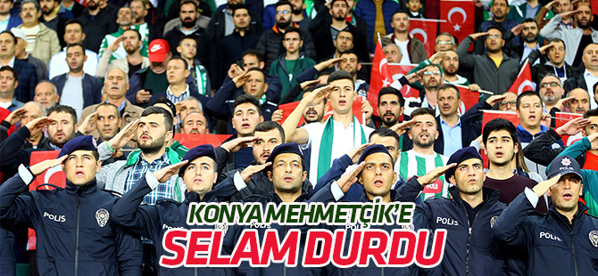 Konya Stadyumu Mehmetçik'e selam durdu