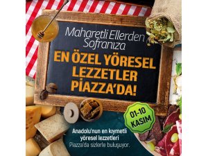 Anadolu’nun eşsiz lezzetleri Piazza’da