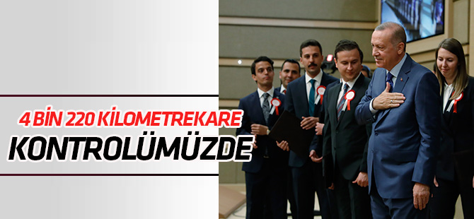 Kontrolümüze geçen alan büyüklüğü 4 bin 220 kilometrekareye ulaştı