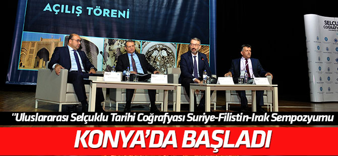 "Uluslararası Selçuklu Tarihi Coğrafyası Suriye-Filistin-Irak Sempozyumu" başladı