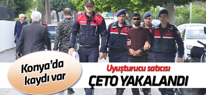 Uyuşturucu satıcısı ’Çeto’ lakaplı zanlı,yakalandı