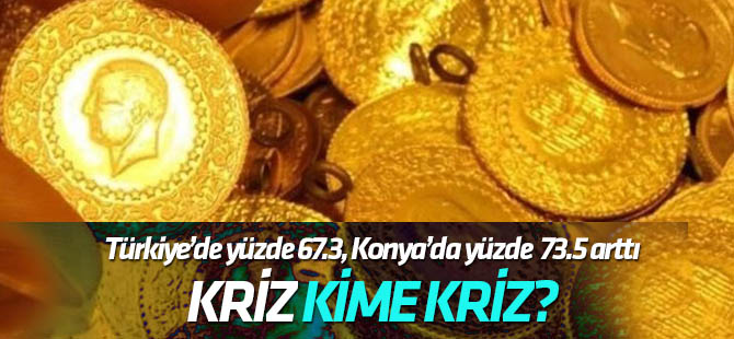 Konya'da altın mevduatı yüzde 73,5 arttı! İşte illere göre altın mevduatı