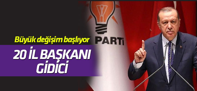 AK Parti'de en az 20 il başkanı değişecek