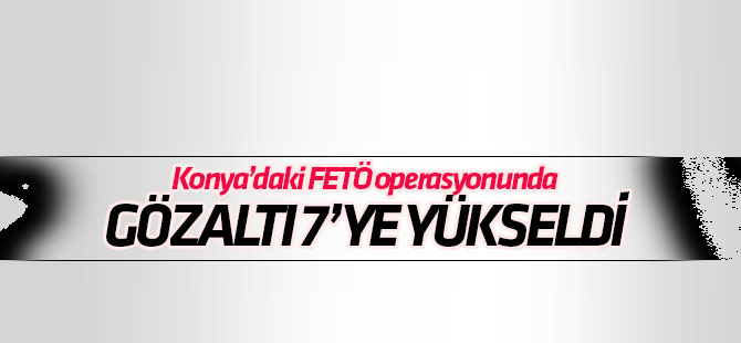 Konya merkezli FETÖ operasyonu