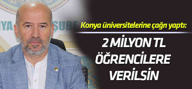 Şenol Metin’den Konya üniversitelerine çağrı