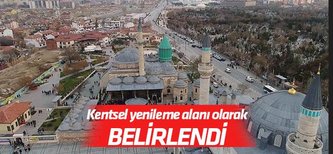 Mevlana Türbesi'nin yakınındaki bölge "kentsel yenileme alanı" olarak belirlendii