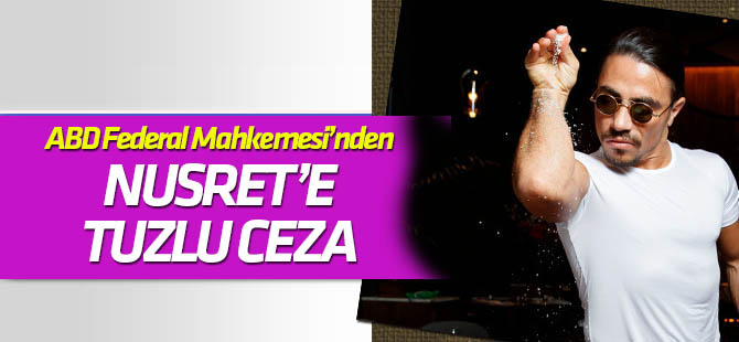 Nusret'e Amerikan Federal Mahkemesi'nden tuzlu ceza!